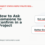 How to Ask Someone to Confirm in a Project Status Reply