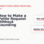 How to Make a Polite Request Without Sounding Demanding in Project Status Reply English