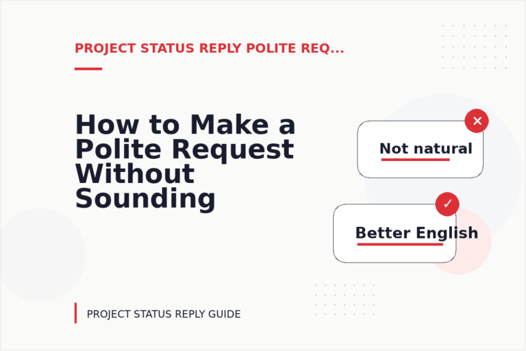 How to Make a Polite Request Without Sounding Demanding in Project Status Reply English