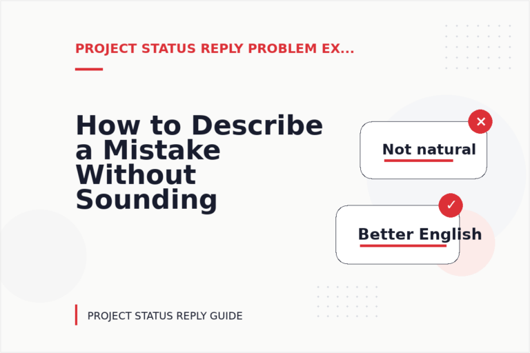 How to Describe a Mistake Without Sounding Rude in Project Status Reply English
