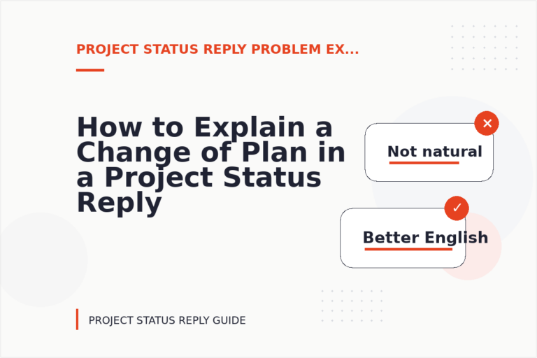 How to Explain a Change of Plan in a Project Status Reply