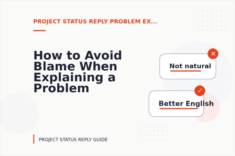 How to Avoid Blame When Explaining a Problem in Project Status Reply English