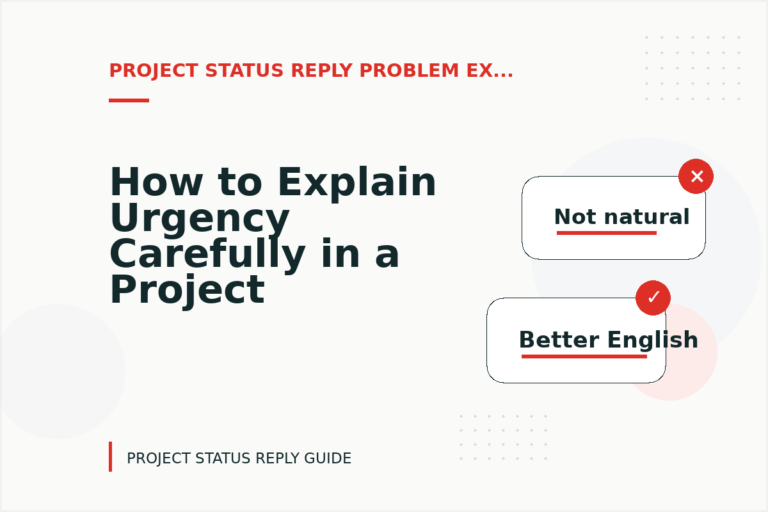 How to Explain Urgency Carefully in a Project Status Reply